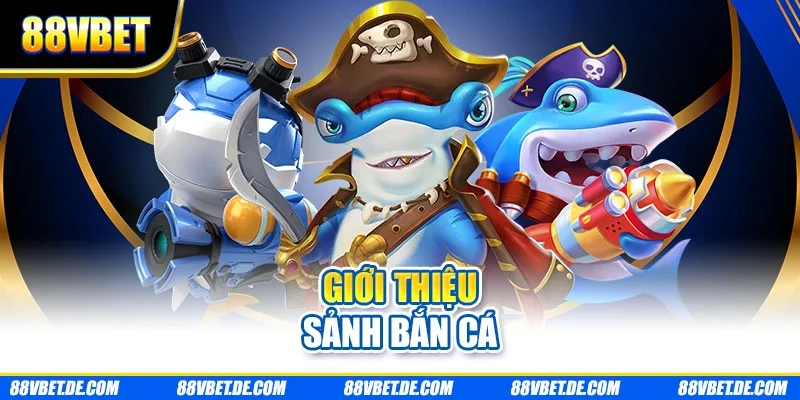 Giới thiệu sảnh bắn cá