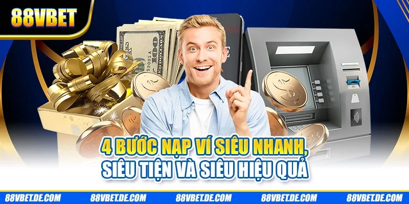 4 bước nạp ví siêu nhanh, siêu tiện và siêu hiệu quả