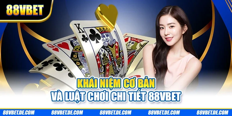 Khái niệm cơ bản và luật chơi chi tiết 88VBET