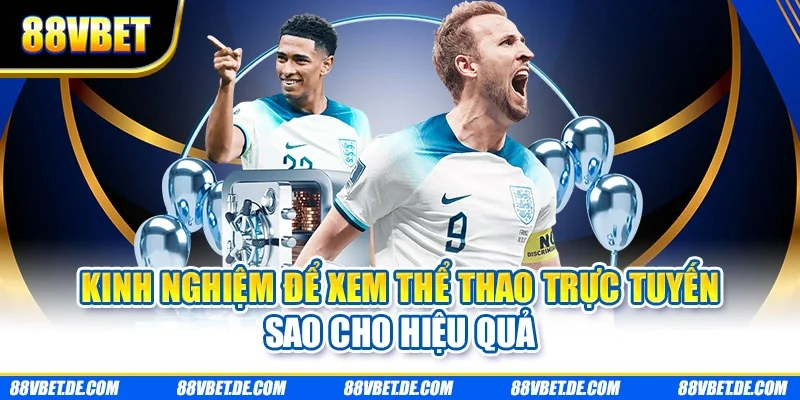 Kinh nghiệm để xem thể thao trực tuyến sao cho hiệu quả