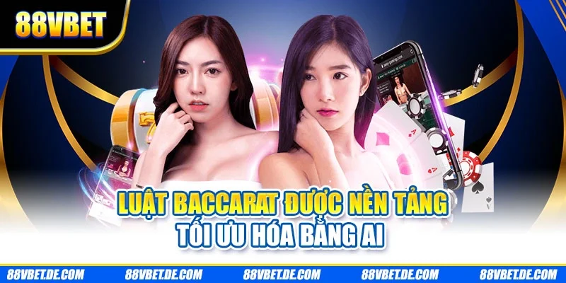 Luật baccarat được nền tảng tối ưu hóa bằng AI 