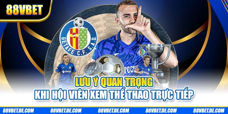 Lưu ý quan trọng khi hội viên xem thể thao trực tiếp
