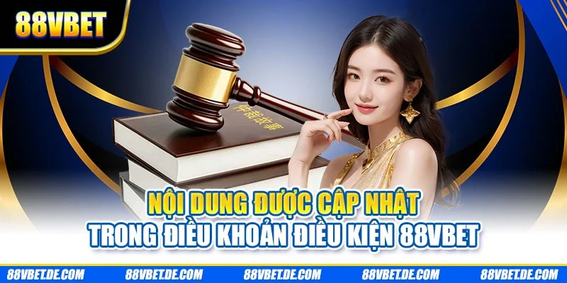 Nội dung được cập nhật trong điều khoản điều kiện 88VBET