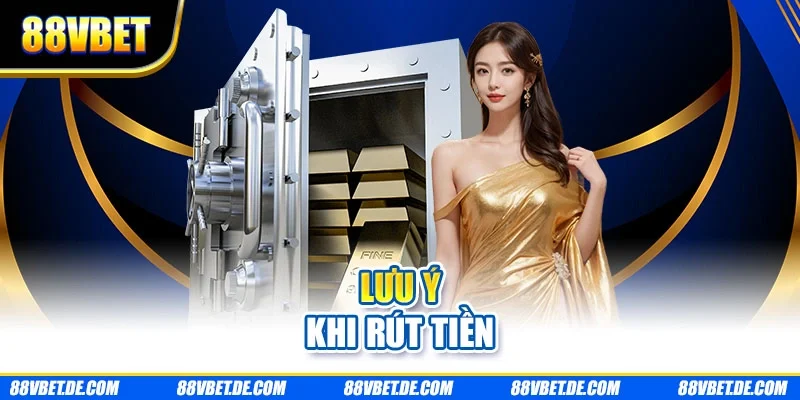Lưu ý khi rút tiền