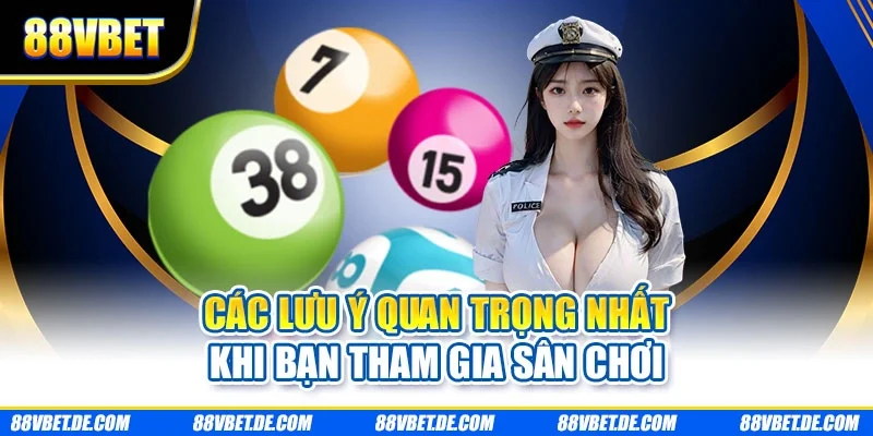 Các lưu ý quan trọng nhất khi bạn tham gia sân chơi
