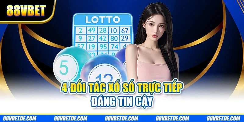 4 đối tác xổ số trực tiếp đáng tin cậy